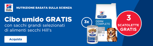 Promozione HILL'S - con l'acquisto di confezioni grandi di alimenti secchi ricevi cibo umido GRATIS