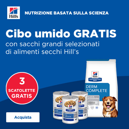 Promozione HILL'S - con l'acquisto di confezioni grandi di alimenti secchi ricevi cibo umido GRATIS